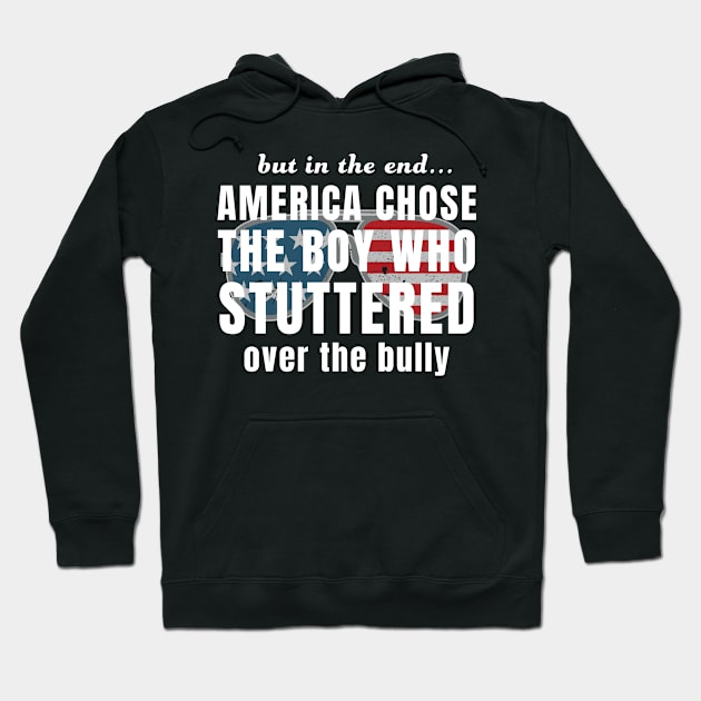 But In The End America Chose Boy Who Stuttered Over Bully Biden Hoodie by Metal Works